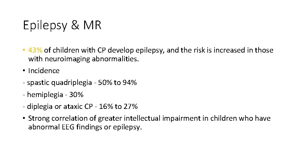 Epilepsy & MR • 43% of children with CP develop epilepsy, and the risk