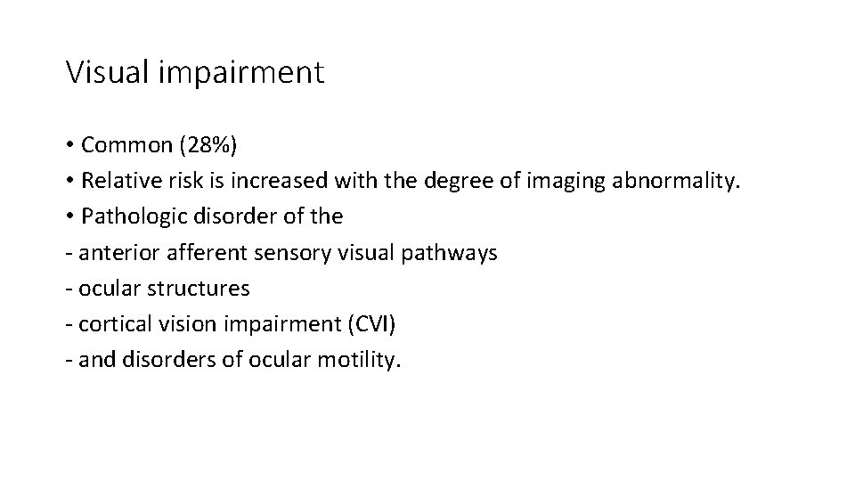 Visual impairment • Common (28%) • Relative risk is increased with the degree of