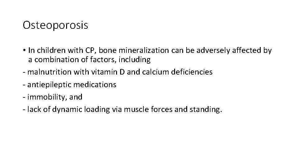 Osteoporosis • In children with CP, bone mineralization can be adversely affected by a