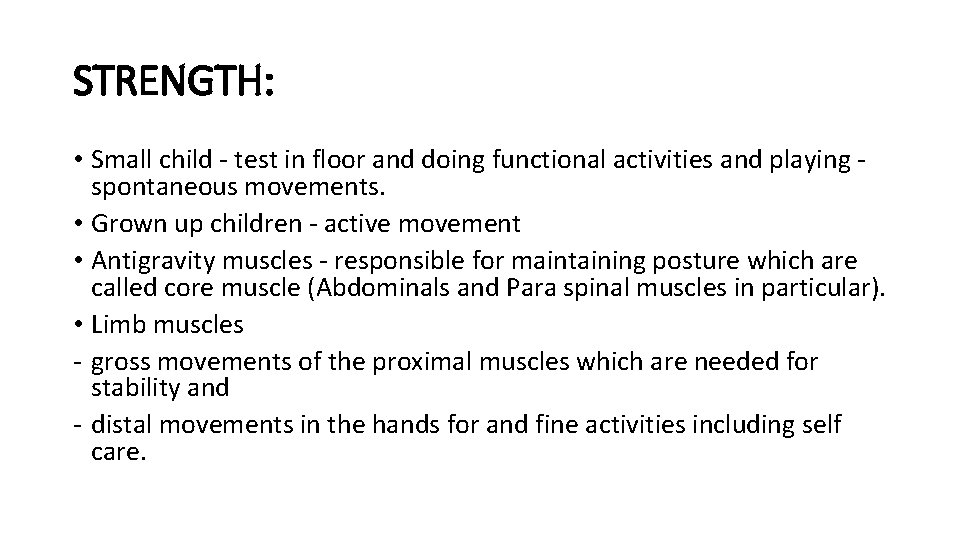 STRENGTH: • Small child - test in floor and doing functional activities and playing