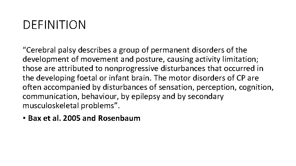 DEFINITION “Cerebral palsy describes a group of permanent disorders of the development of movement