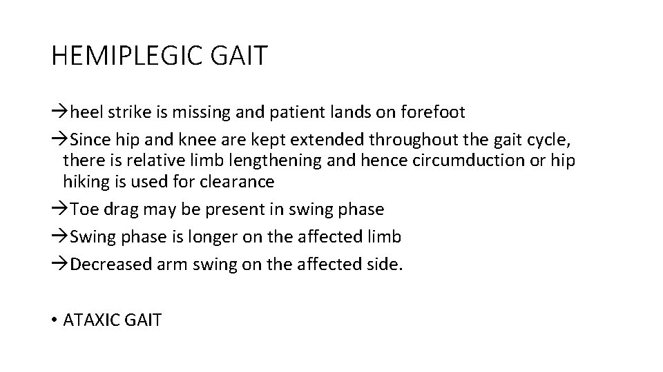 HEMIPLEGIC GAIT àheel strike is missing and patient lands on forefoot àSince hip and