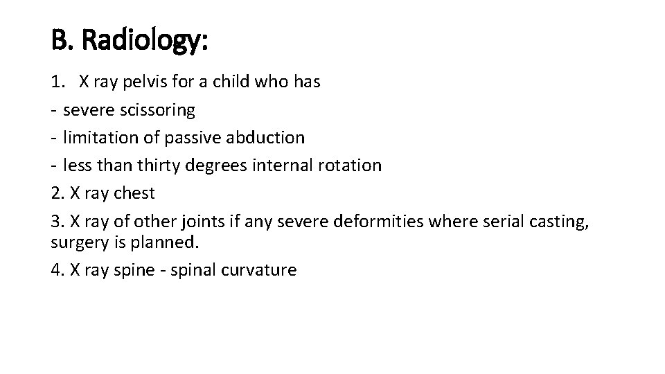 B. Radiology: 1. X ray pelvis for a child who has - severe scissoring