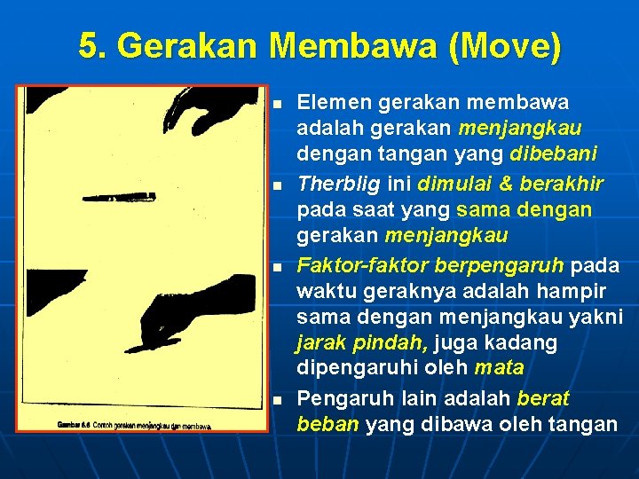 5. Gerakan Membawa (Move) n n Elemen gerakan membawa adalah gerakan menjangkau dengan tangan