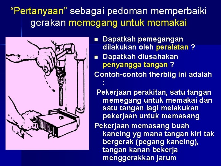 “Pertanyaan” sebagai pedoman memperbaiki gerakan memegang untuk memakai Dapatkah pemegangan dilakukan oleh peralatan ?