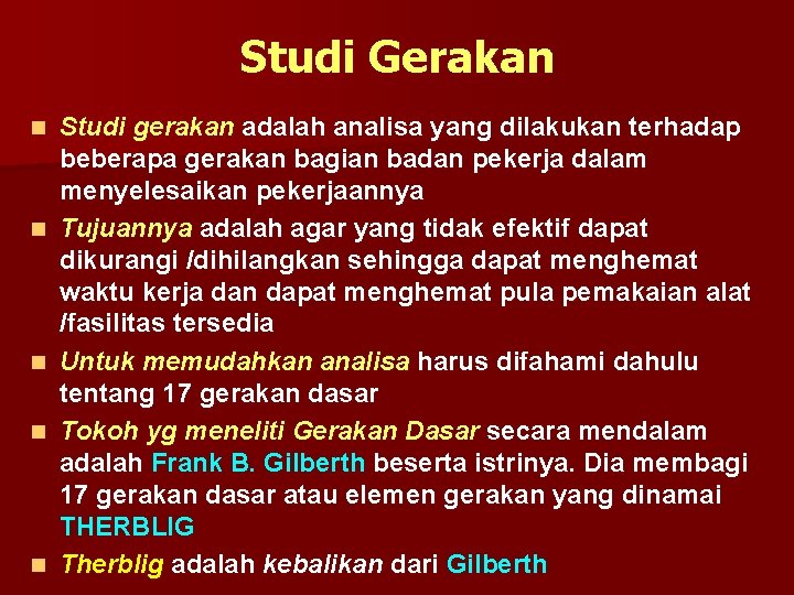 Studi Gerakan n n Studi gerakan adalah analisa yang dilakukan terhadap beberapa gerakan bagian