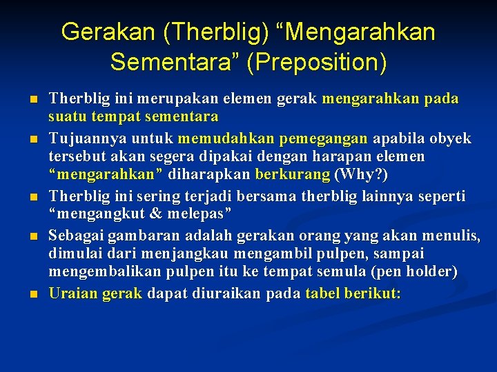 Gerakan (Therblig) “Mengarahkan Sementara” (Preposition) n n n Therblig ini merupakan elemen gerak mengarahkan