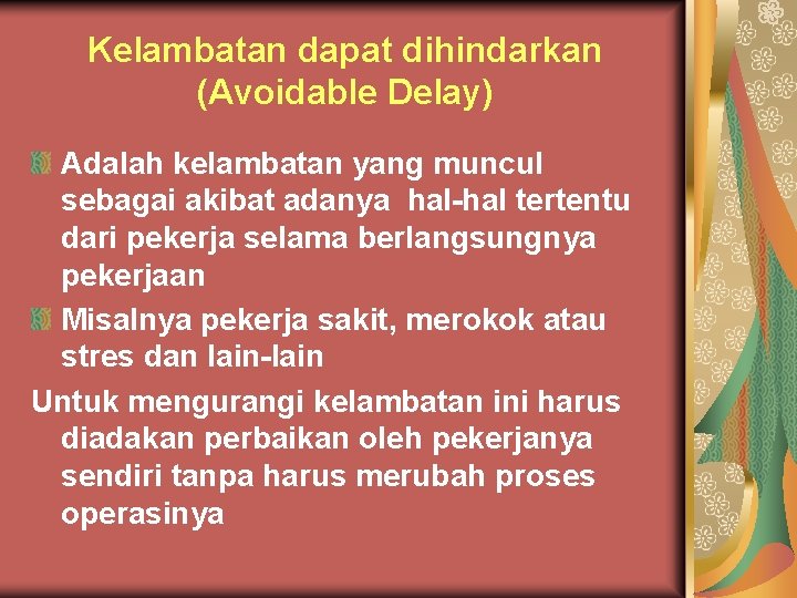 Kelambatan dapat dihindarkan (Avoidable Delay) Adalah kelambatan yang muncul sebagai akibat adanya hal-hal tertentu