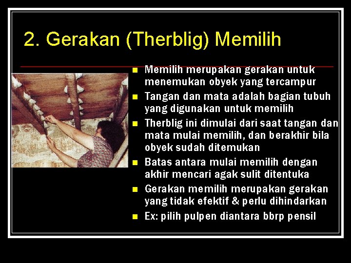 2. Gerakan (Therblig) Memilih n n n Memilih merupakan gerakan untuk menemukan obyek yang