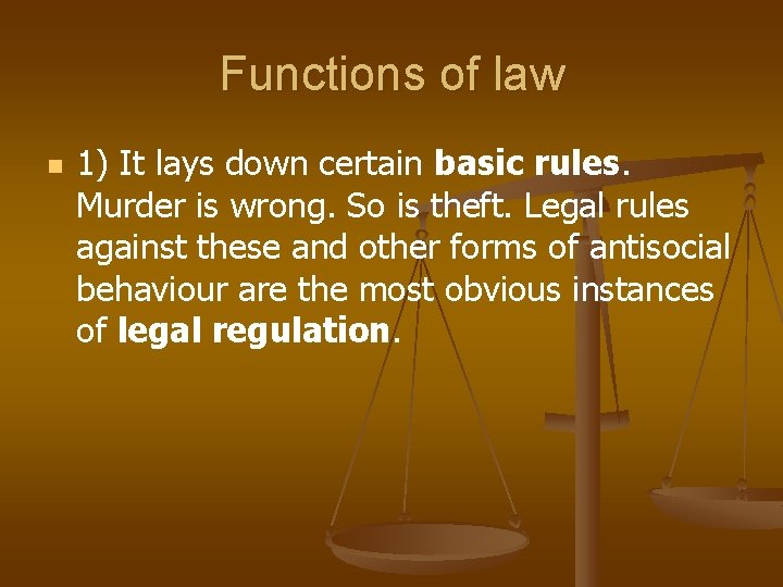 Functions of law n 1) It lays down certain basic rules. Murder is wrong.