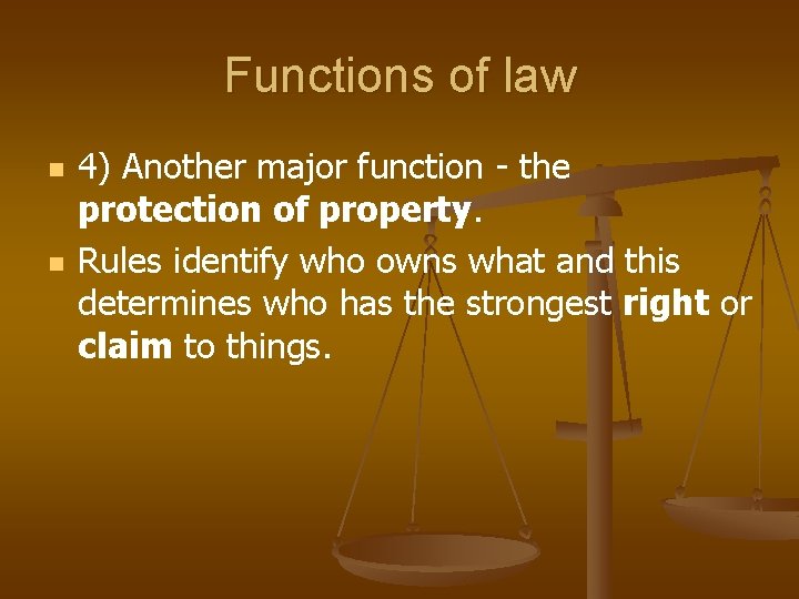 Functions of law n n 4) Another major function - the protection of property.