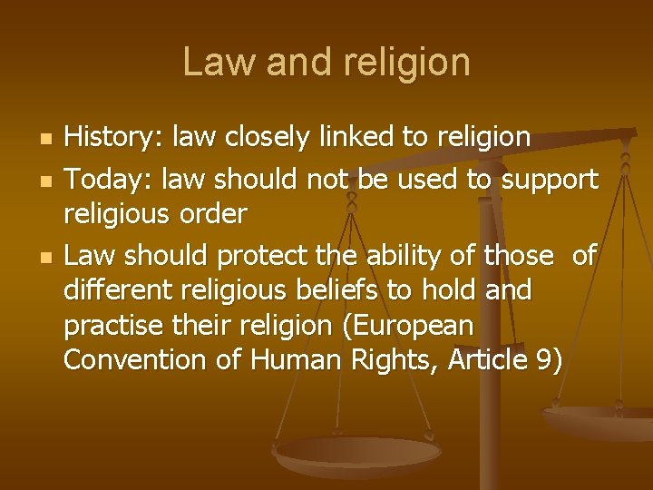 Law and religion n History: law closely linked to religion Today: law should not