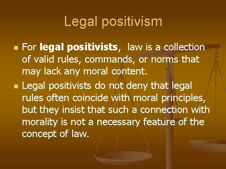 Legal positivism n n For legal positivists, law is a collection of valid rules,