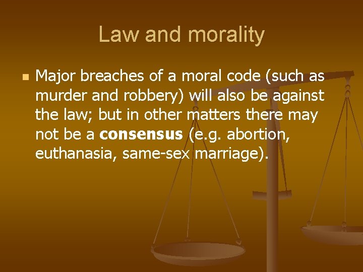 Law and morality n Major breaches of a moral code (such as murder and