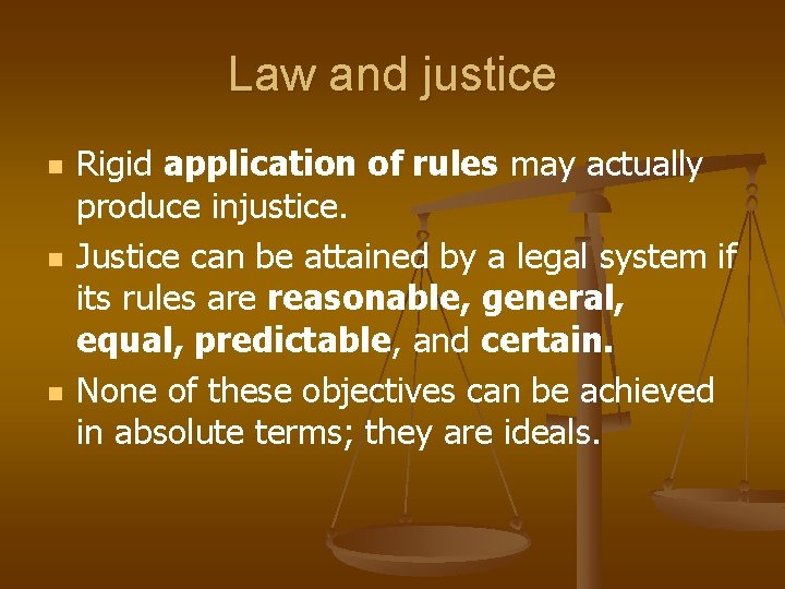 Law and justice n n n Rigid application of rules may actually produce injustice.