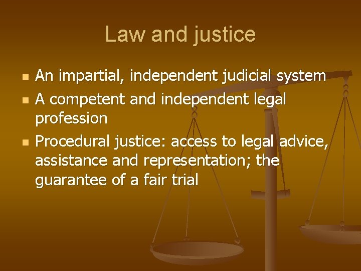 Law and justice n n n An impartial, independent judicial system A competent and