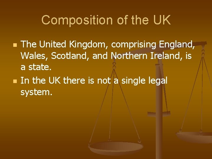 Composition of the UK n n The United Kingdom, comprising England, Wales, Scotland, and
