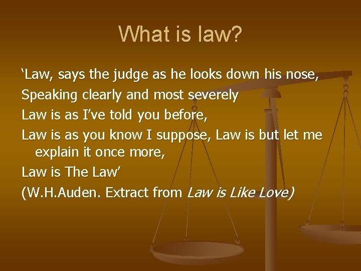 What is law? ‘Law, says the judge as he looks down his nose, Speaking