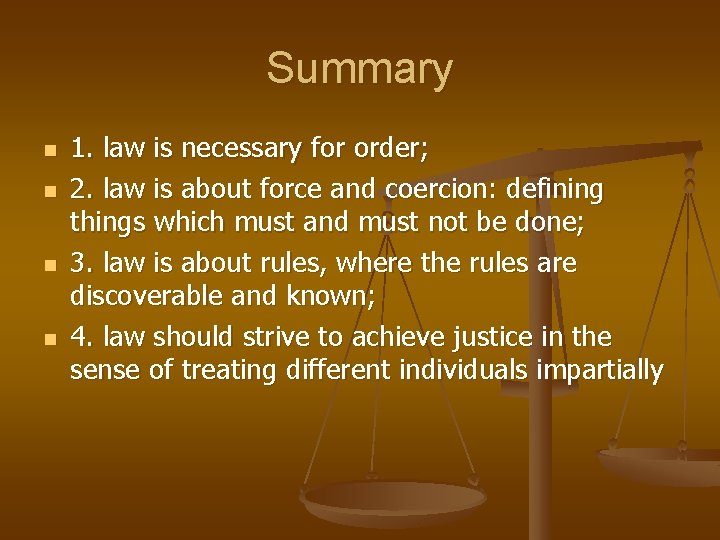 Summary n n 1. law is necessary for order; 2. law is about force