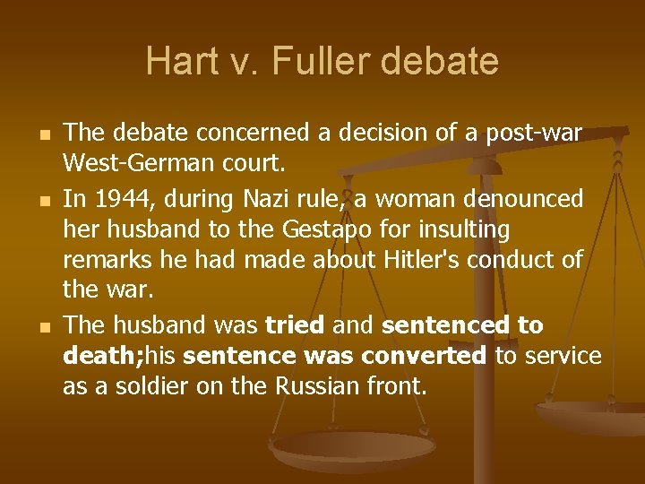 Hart v. Fuller debate n n n The debate concerned a decision of a