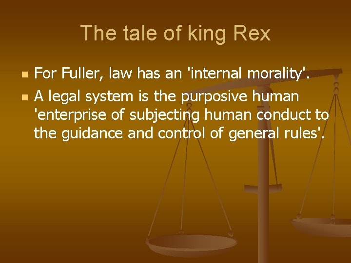 The tale of king Rex n n For Fuller, law has an 'internal morality'.