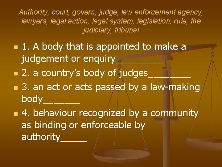 Authority, court, govern, judge, law enforcement agency, lawyers, legal action, legal system, legislation, rule,