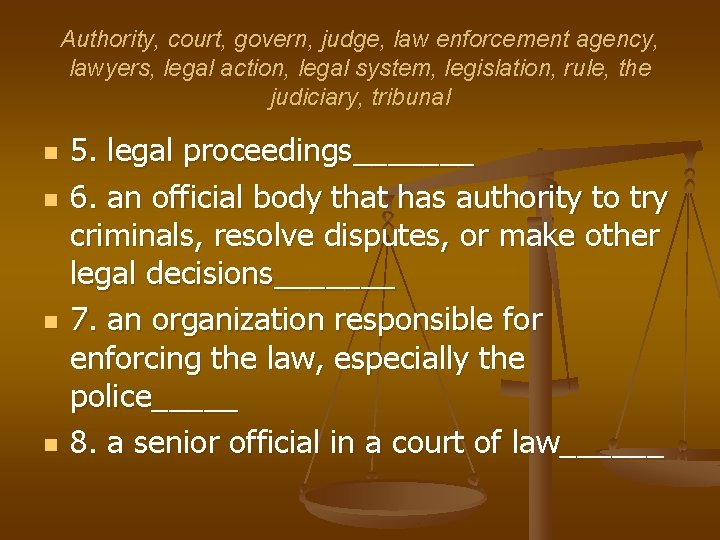 Authority, court, govern, judge, law enforcement agency, lawyers, legal action, legal system, legislation, rule,