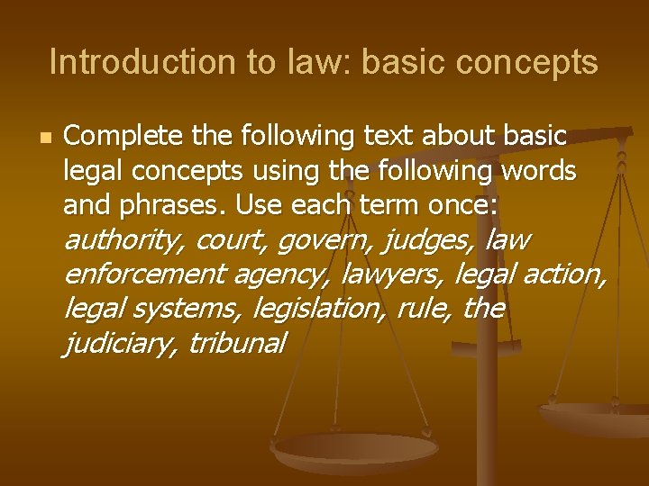 Introduction to law: basic concepts n Complete the following text about basic legal concepts