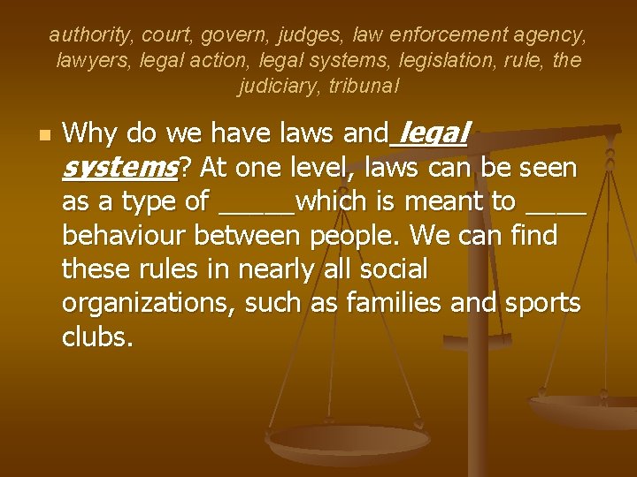 authority, court, govern, judges, law enforcement agency, lawyers, legal action, legal systems, legislation, rule,