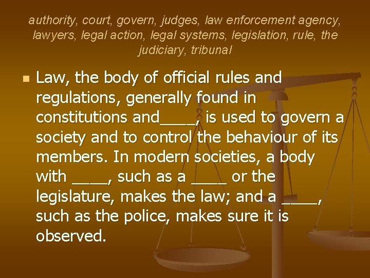 authority, court, govern, judges, law enforcement agency, lawyers, legal action, legal systems, legislation, rule,