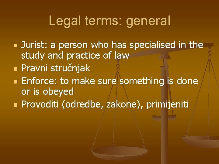 Legal terms: general n n Jurist: a person who has specialised in the study