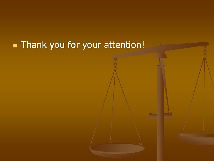 n Thank you for your attention! 