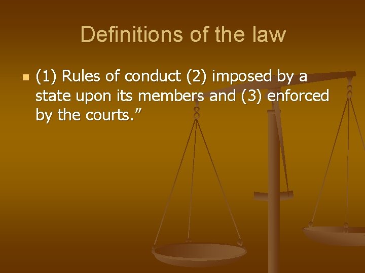 Definitions of the law n (1) Rules of conduct (2) imposed by a state