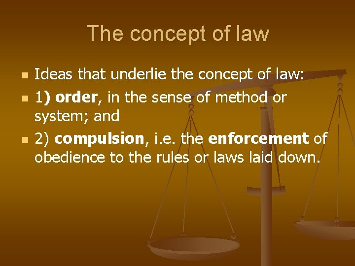 The concept of law n n n Ideas that underlie the concept of law: