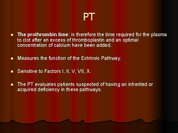 PT l The prothrombin time: is therefore the time required for the plasma to