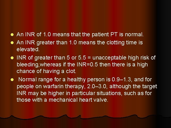 l l An INR of 1. 0 means that the patient PT is normal.