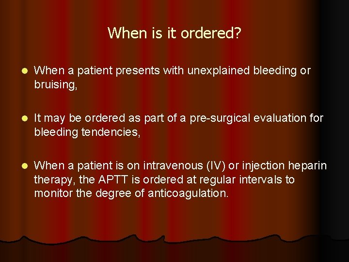 When is it ordered? l When a patient presents with unexplained bleeding or bruising,