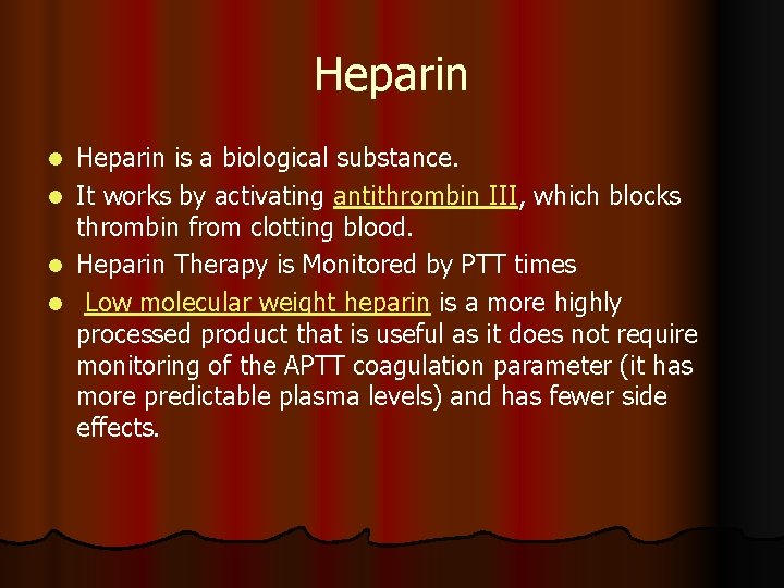Heparin l l Heparin is a biological substance. It works by activating antithrombin III,