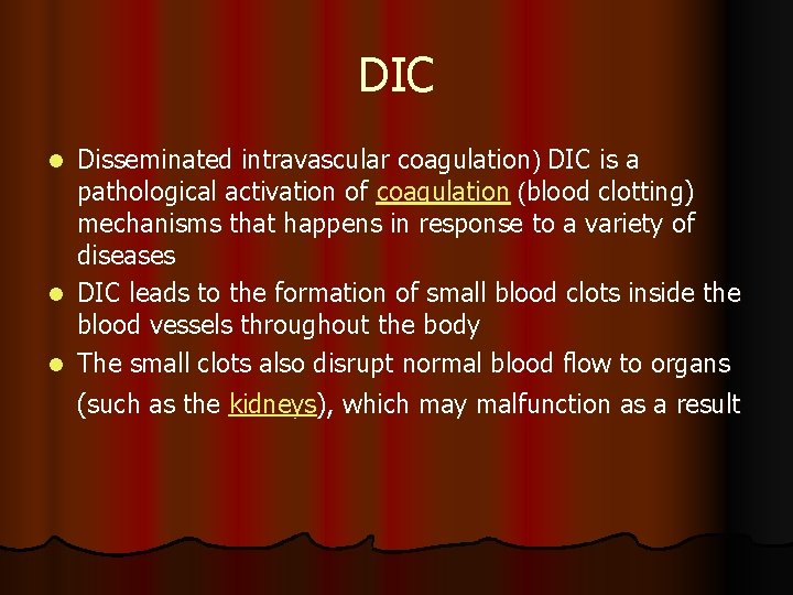 DIC Disseminated intravascular coagulation) DIC is a pathological activation of coagulation (blood clotting) mechanisms