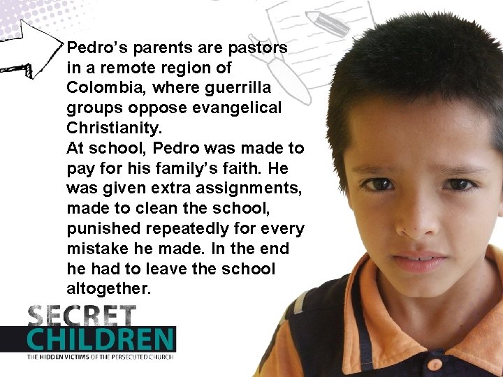 Pedro’s parents are pastors Heinplayed with his friends, a remote regionand of Years of