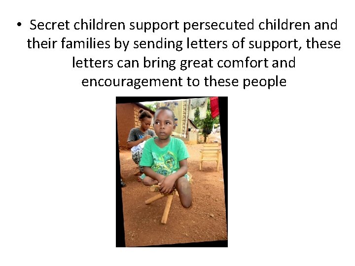  • Secret children support persecuted children and their families by sending letters of