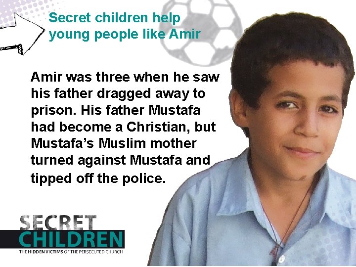 Secret children help young people like Amir was three when he saw his father