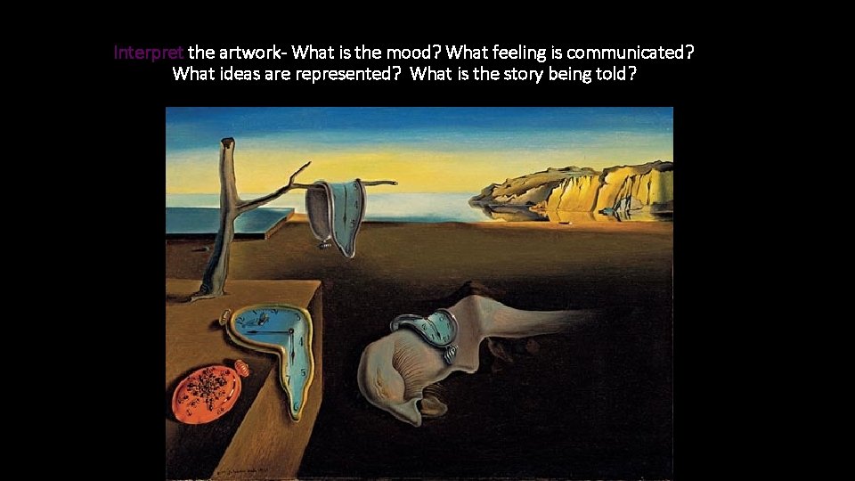 Interpret the artwork- What is the mood? What feeling is communicated? What ideas are Interpret the artwork- What is the mood? What feeling is communicated? What ideas are
