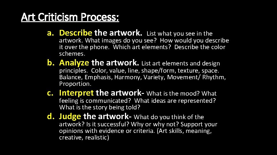 Art Criticism Process: a. Describe the artwork. b. c. d. List what you see