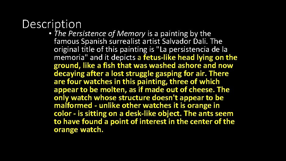 Description • The Persistence of Memory is a painting by the famous Spanish surrealist Description • The Persistence of Memory is a painting by the famous Spanish surrealist
