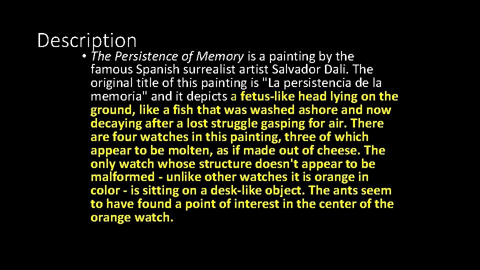 Description • The Persistence of Memory is a painting by the famous Spanish surrealist