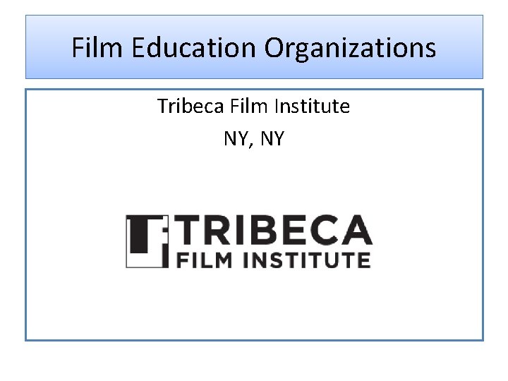 Film Education Organizations Tribeca Film Institute NY, NY 