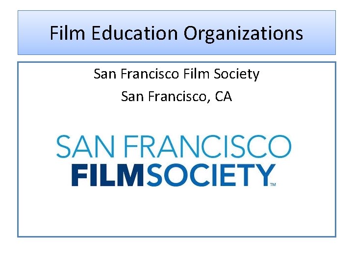 Film Education Organizations San Francisco Film Society San Francisco, CA 