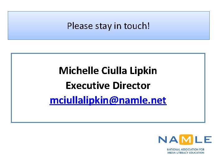 Please stay in touch! Michelle Ciulla Lipkin Executive Director mciullalipkin@namle. net 