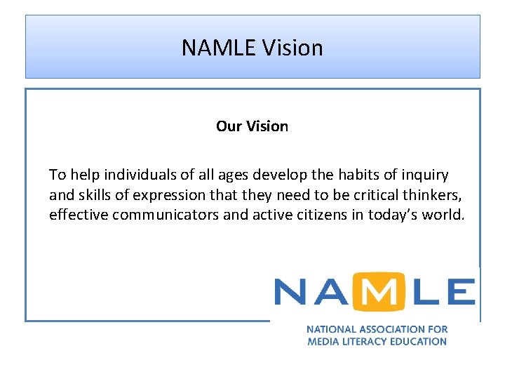 NAMLE Vision Our Vision To help individuals of all ages develop the habits of